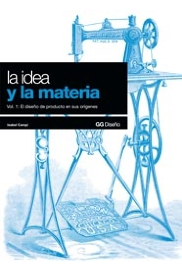 La idea y la materia. Vol.1: El diseño de producto en sus orígenes