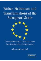 Weber, Habermas and transformation of the european state. Constitutional, social, and supra-national democracy