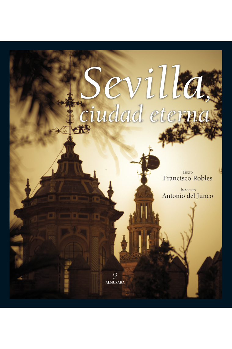 Sevilla. Ciudad eterna