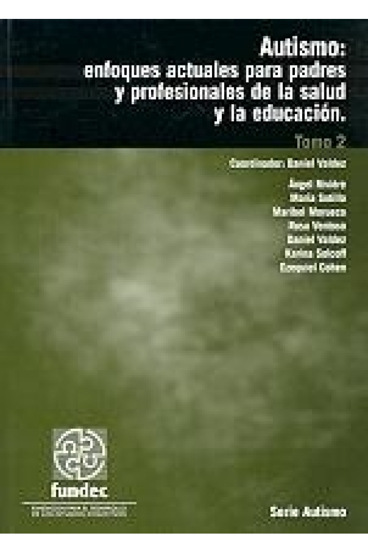 Autismo: Enfoques Actuales para Padres y Profesionales de la Salud y la Educacion, Tomo 2