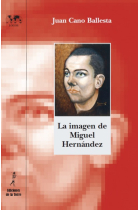 La imagen de Miguel Hernández: iluminando nuevas facetas