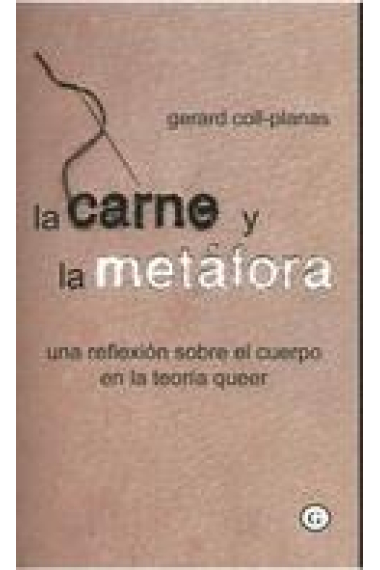 La carne y la metáfora. Una reflexión sobre el cuerpo en la teoría queer