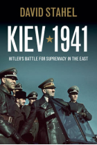 Kiev 1941. Hitler's Battle for Supremacy in the East