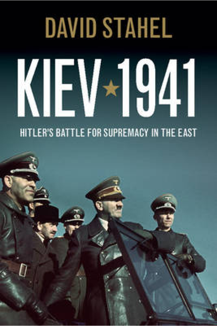 Kiev 1941. Hitler's Battle for Supremacy in the East