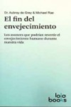 El fin del envejecimiento : Los avances que podrían revertir el envejecimiento humano durante nuestra vida