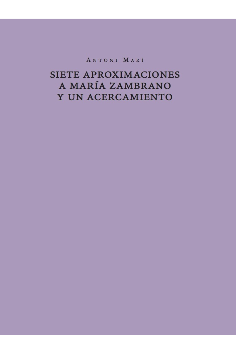 Siete aproximaciones a María Zambrano y un acercamiento