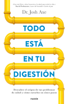 Todo está en tu digestión. Descubre el origen de tus problemas de salud y cómo curarlos en cinco pasos