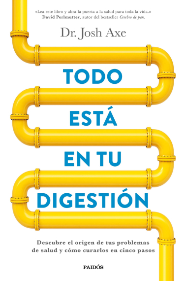 Todo está en tu digestión. Descubre el origen de tus problemas de salud y cómo curarlos en cinco pasos