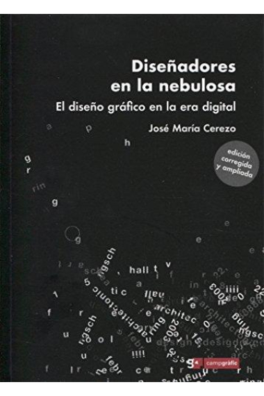 Diseñadores en la nebulosa. El diseño gráfico en la era digital (Edición corregida y ampliada)