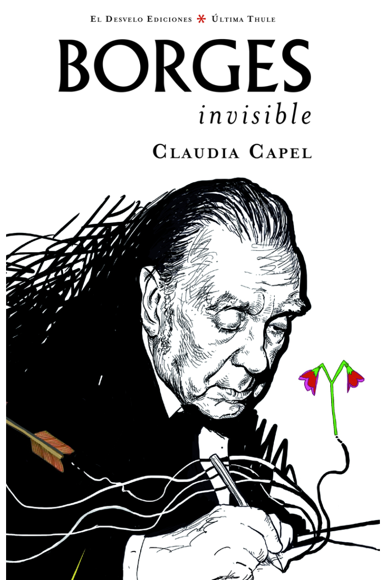 Borges invisible (Biografía poética)