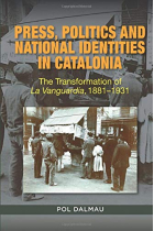 Press, Politics and National Identities in Catalonia: The Transformation of La Vanguardia, 1881-1931