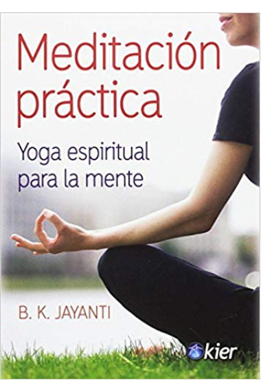 Meditación práctica. Yoga espiritual para la mente