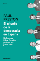 El triunfo de la democracia en España. De Franco a Felipe González pasando por Juan Carlos