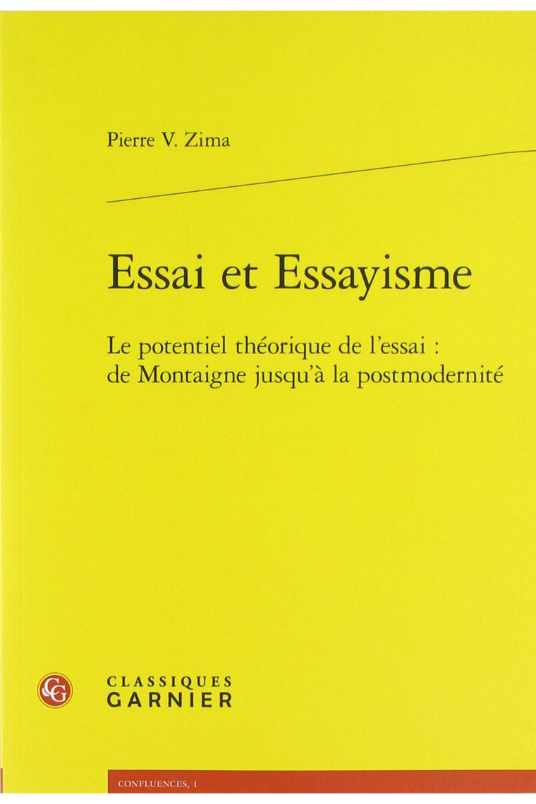 Essai et essayisme: le potentiel théorique de l'essai (De Montaigne jusqu'a la Postmodernite)