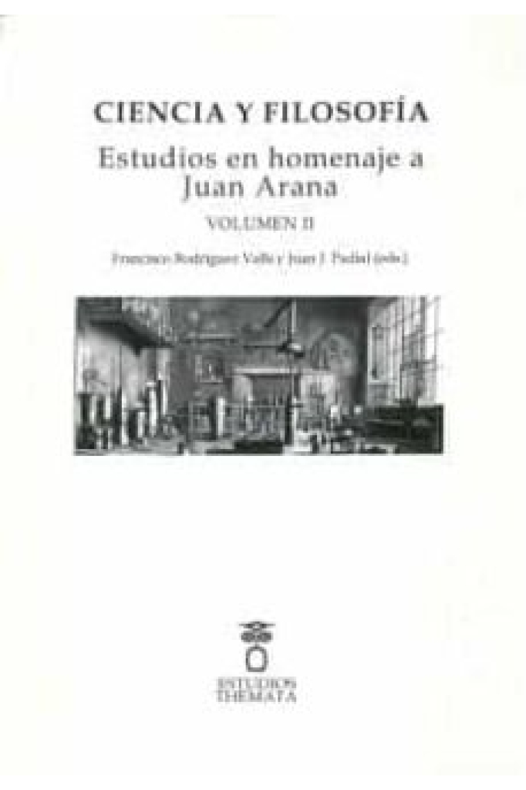 Ciencia y filosofía: estudios en homenaje a Juan Arana (Volumen II)