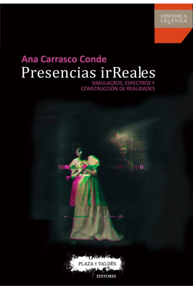 Presencias irReales: simulacros, espectros y construcción de realidades