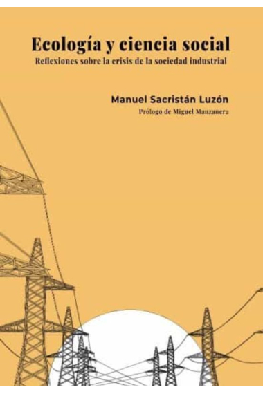 Ecología y ciencia social. Reflexiones ecologistas sobre la crisis de la sociedad industrial