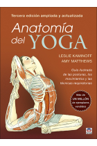 Anatomía del yoga. Tercera edición ampliada y actualizada. Guía ilustrada de las posturas, los movimientos y las técnicas respiratorias