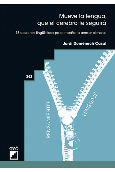 Mueve la lengua, que el cerebro te seguirá. 75 acciones lingüísticas para enseñar a pensar ciencias