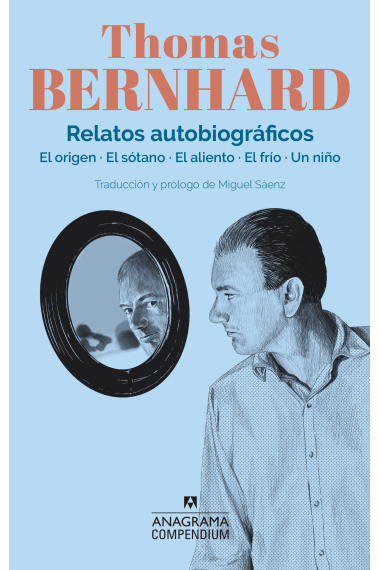 Relatos autobiográficos: El origen · El sótano · El aliento · El frío · Un niño