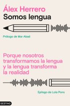 Somos lengua. Porque nosotros transformamos la lengua y la lengua transforma la realidad