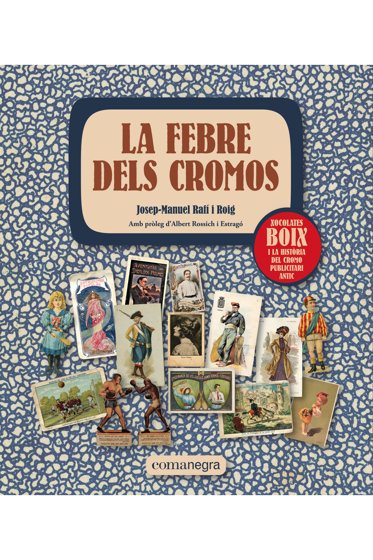 La febre dels cromos. Xocolates Boix i la història del cromo publicitari antic