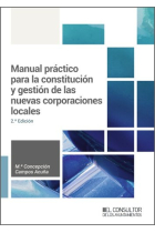 MANUAL PRACTICO PARA LA CONSTITUCION Y GESTION DE LAS NUEVAS CORPORACIONES LOCAL