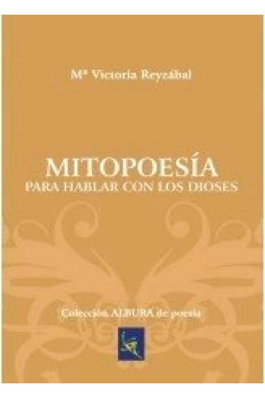 Mitopoesía para hablar con los dioses