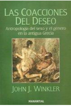 Las coacciones del deseo. Antropología del sexo y el género en la antigua Grecia