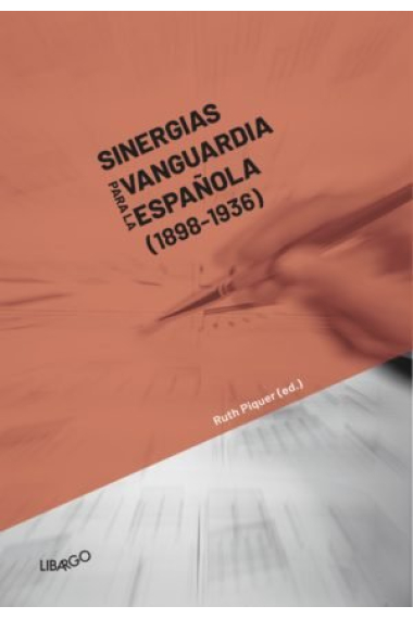 SINERGIAS PARA LA VANGUARDIA ESPAñOLA (1898 - 1936)