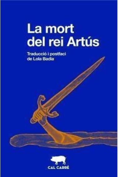 La mort del rei Artús (Traducció i postfaci de Lola Badia)