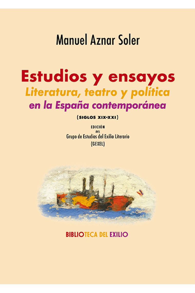 Estudios y ensayos: literatura, teatro y política en la España contemporánea (siglos XIX-XXI)