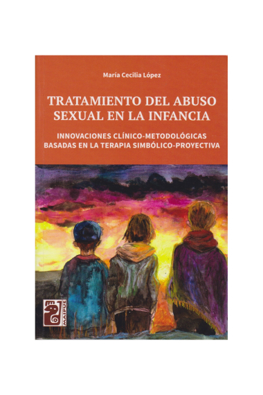 Tratamiento del abuso sexual en la infancia. Innovaciones clínico-metodológicas basadas en la terapia simbólico-proyectiva