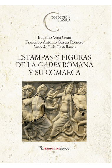 ESTAMPAS Y FIGURAS DE LA GADES ROMANA Y SU COMARCA