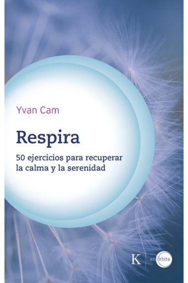 Respira. 50 ejercicios para recuperar la calma y la serenidad