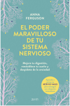 El poder maravilloso de tu sistema nervioso. Mejora tu digestión, reestablece tu sueño y despídete del estrés y la ansiedad