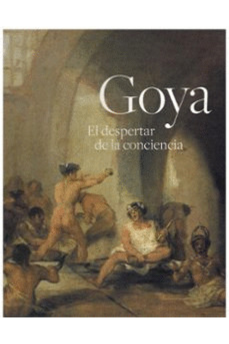 Goya.El despertar de la conciencia