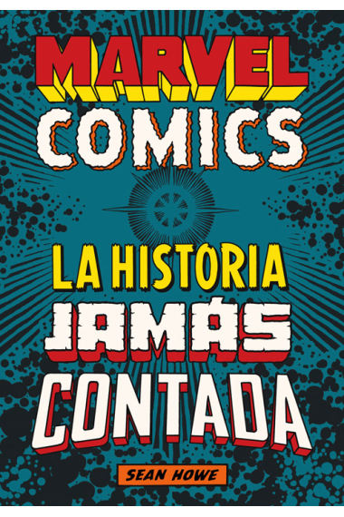 Marvel Comics. La historia jamás contada