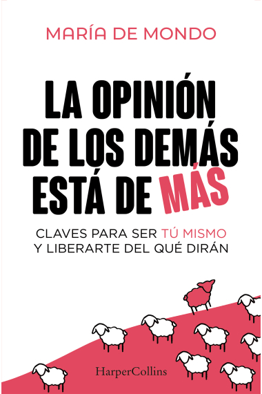 La opinión de los demás está de más. Claves para ser tú mismo y liberarte del que dirán