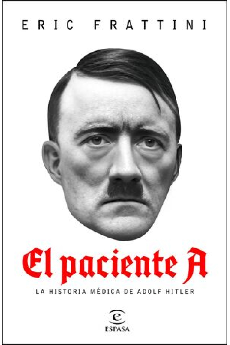 El paciente A. La historia médica de Adolf Hitler