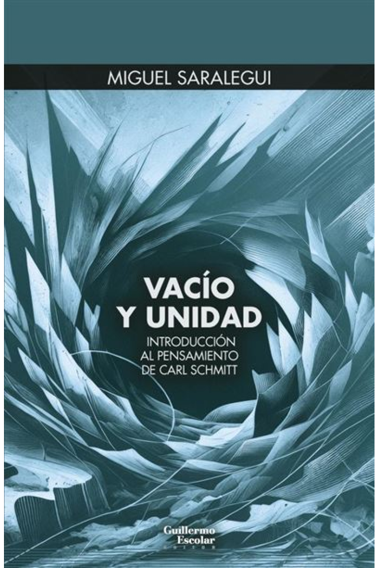 Vacío y unidad: introducción al pensamiento de Carl Schmitt