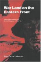 War land on the eastern front (Culture, national identity and german occupation in World War I)