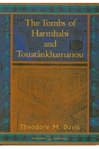 The tombs of Harmhabi and Touatânkhamanou (Excavations in the tombs of the Kings) Facsimile of the 1912 edition