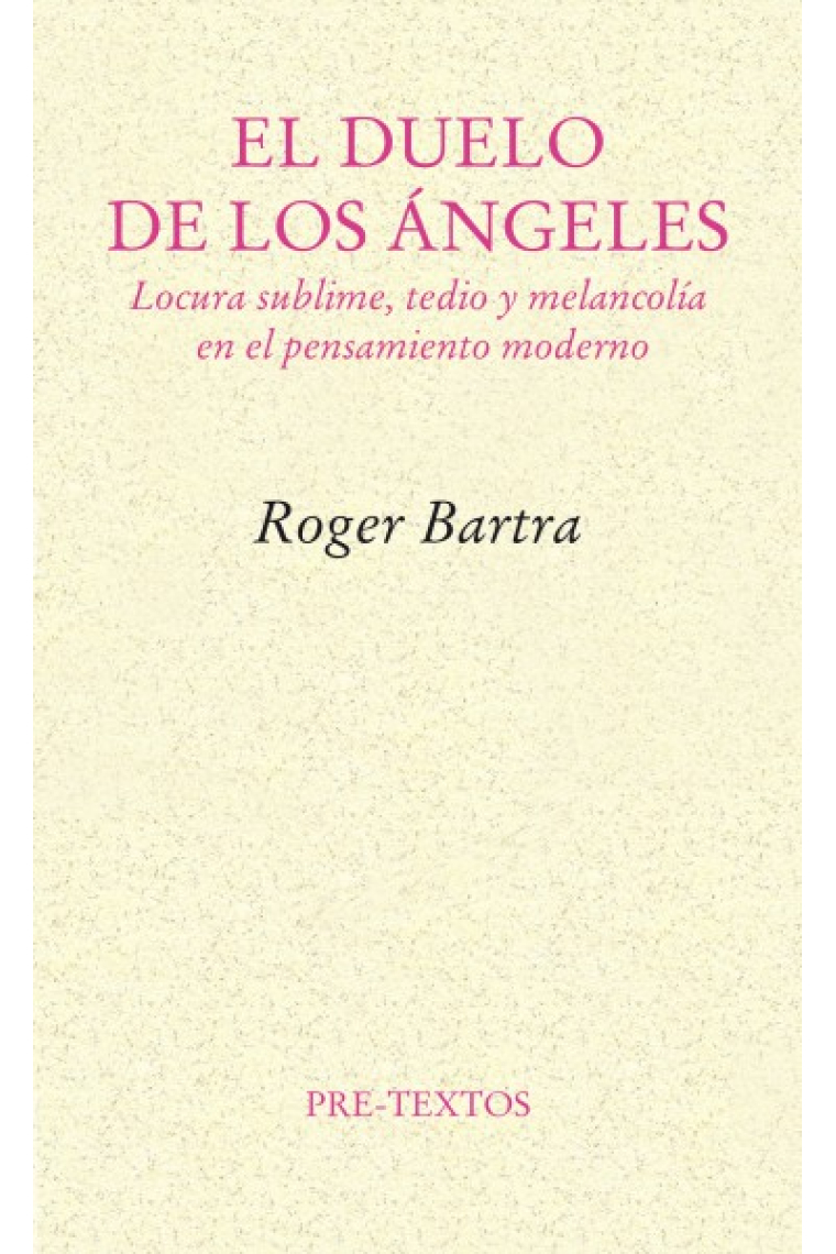 El duelo de los ángeles: locura sublime, tedio y melancolía en el pensamiento moderno