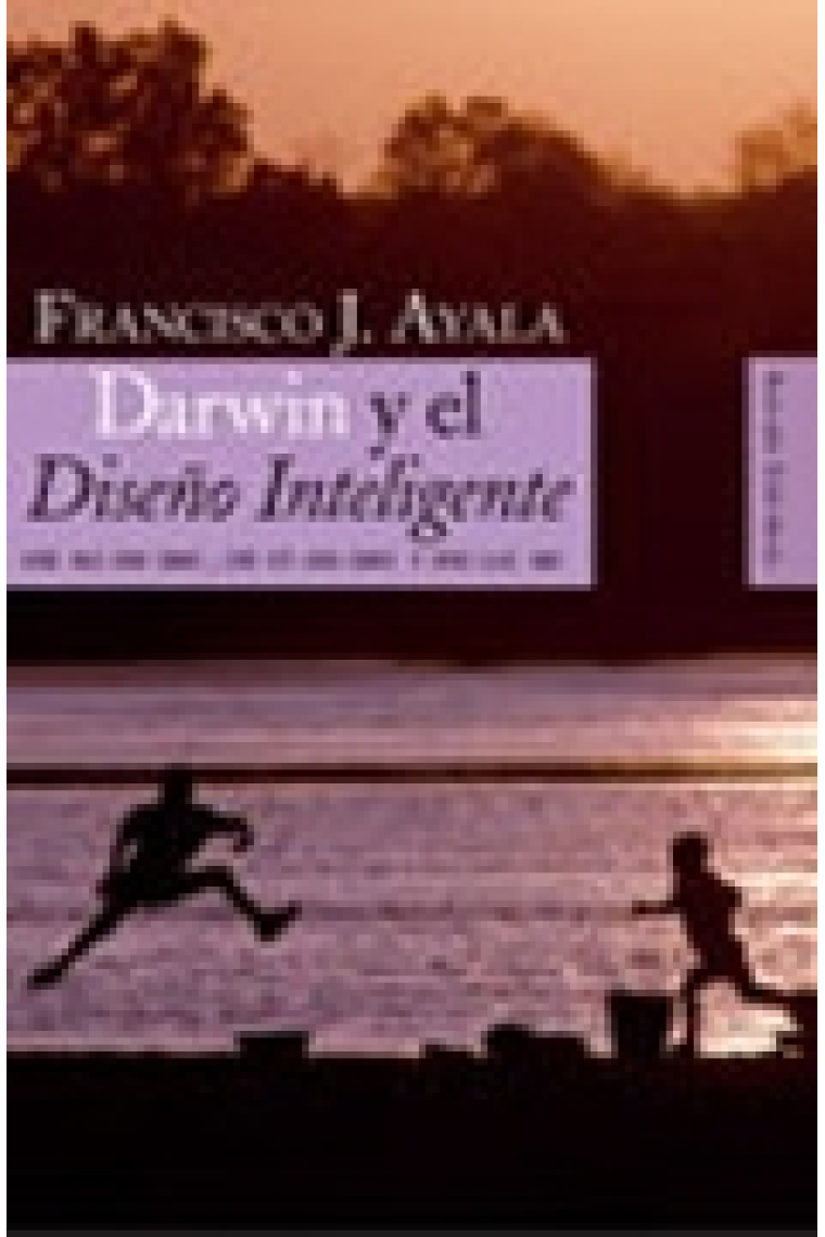 Darwin y el diseño inteligente: creacionismo, darwinismo y evolución