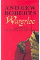 Waterloo. 18 de junio de 1815. La batalla por la Europa moderna