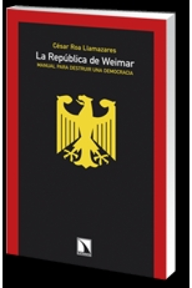 La República de Weimar. Manual para destruir una democracia