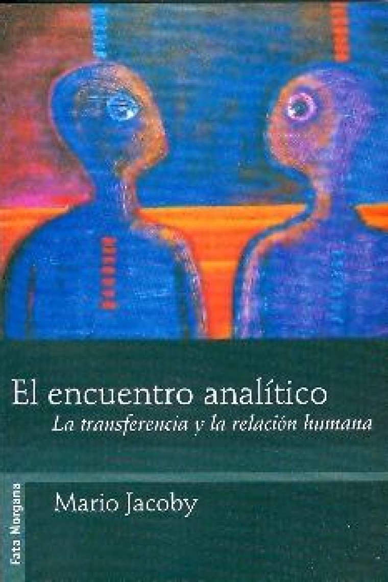 El encuentro Analítico : La Transferencia y la Relación Humana