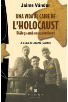 Una vida al caire de l'holocaust. Diàlegs amb un supervivent