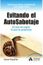 Evitando el Autosabotaje. El arte de lograr lo que te propones